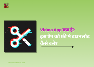 Vidma Video Editing App Kya Hai